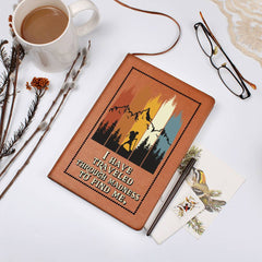 I Have Traveled Through Madness -To Find Me - Leather Journal