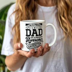 I'm a Proud Dad of an Awesome Daughter– Ceramic Mug