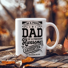 I'm a Proud Dad of an Awesome Daughter– Ceramic Mug